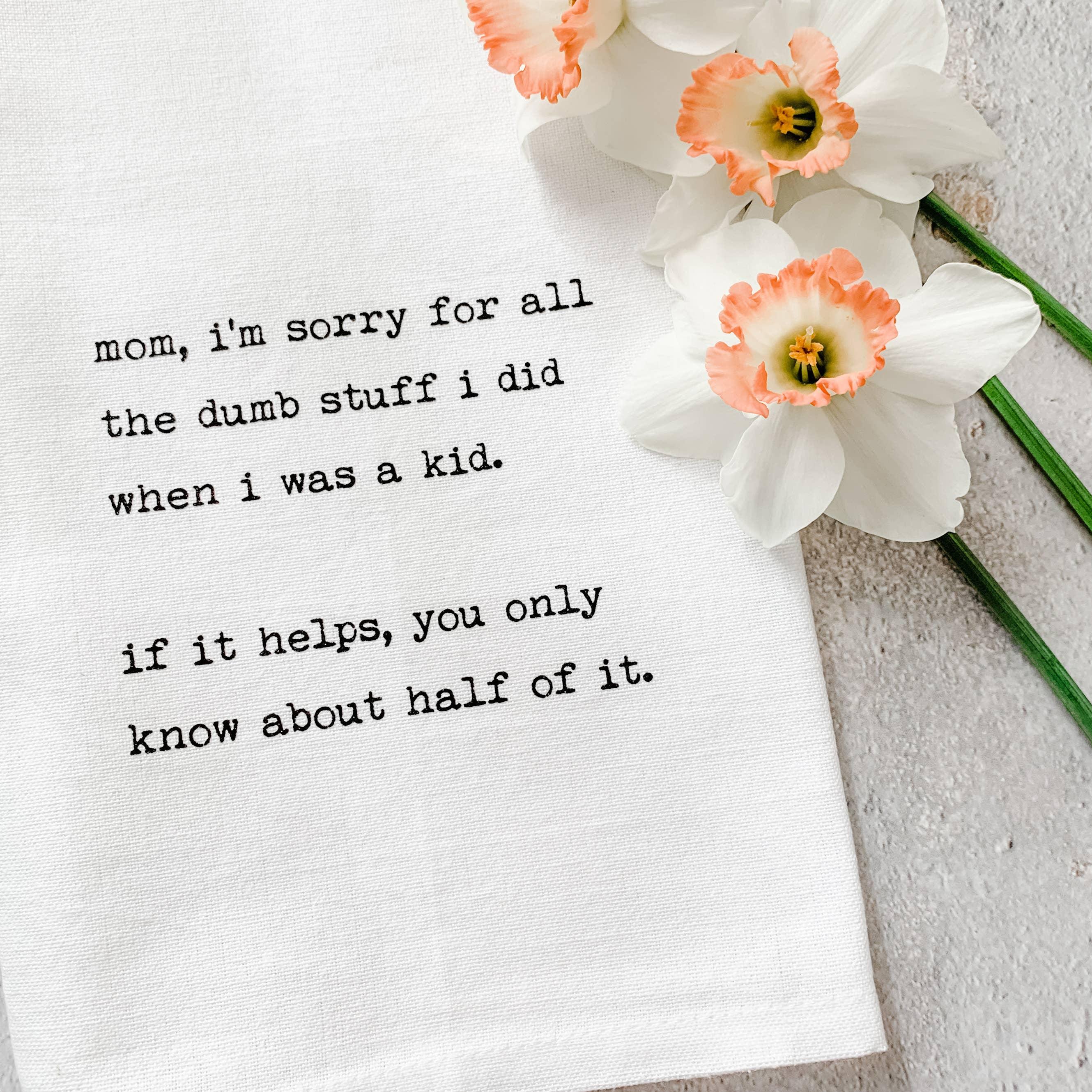 Mom, I'm Sorry - Tea Towel - Signastyle Boutique