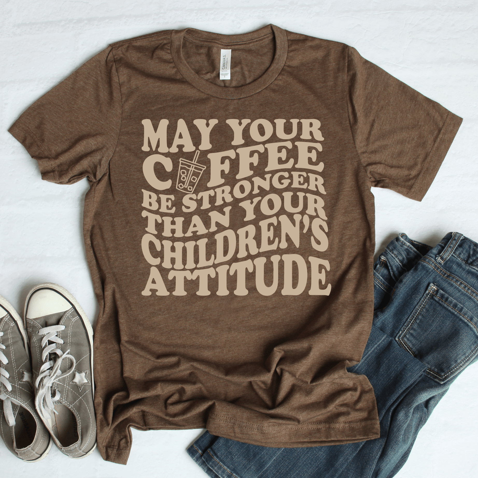 May Your Coffee be stronger than your children's attitude - Signastyle Boutique