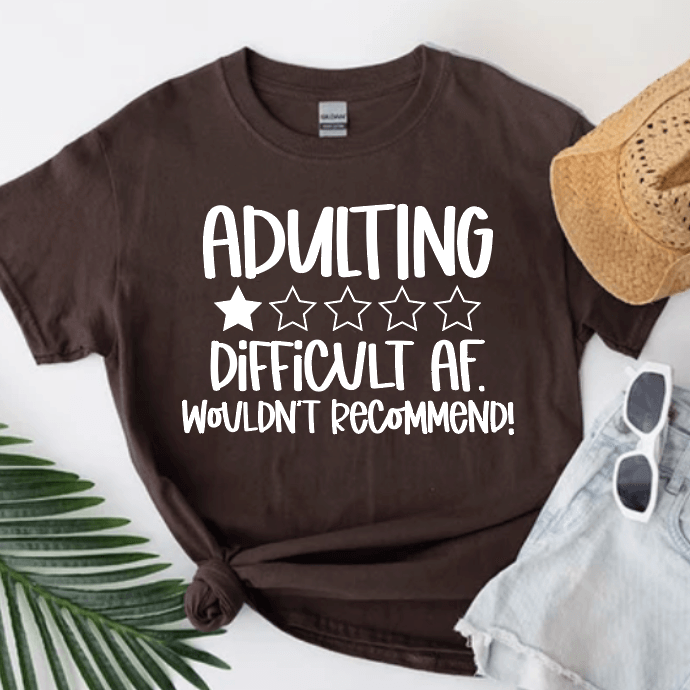 Adulting Difficult AF. wouldn't recommend! - Signastyle Boutique