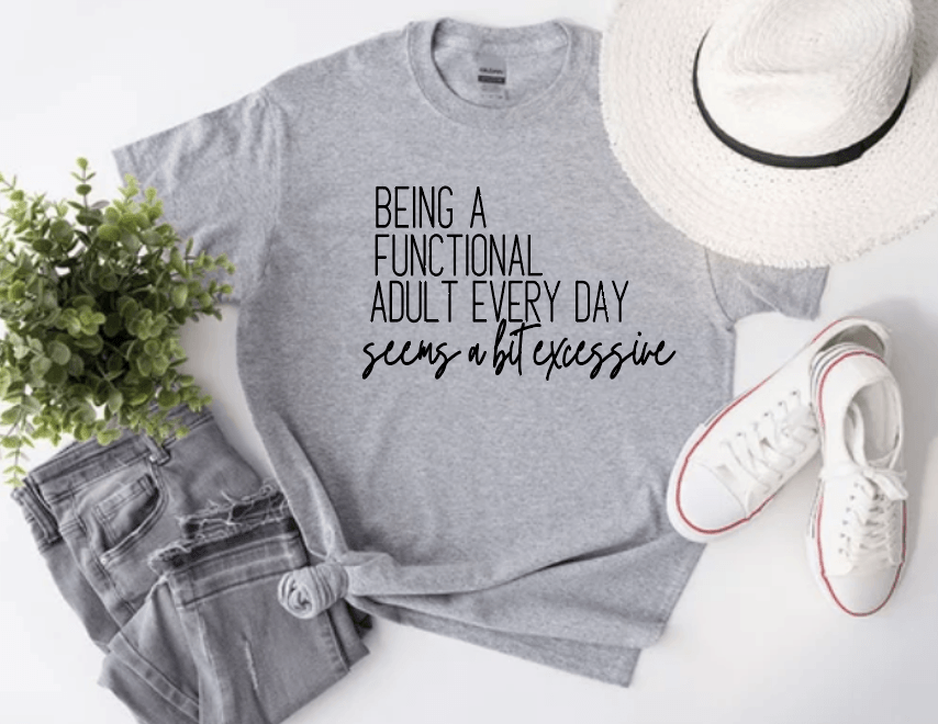 BEING A FUNCTIONAL ADULT EVERYDAY SEEDS A BIT EXCESSIVE 😝 - Signastyle Boutique