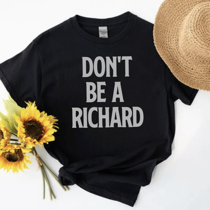 Don't be a RICHARD! - Signastyle Boutique