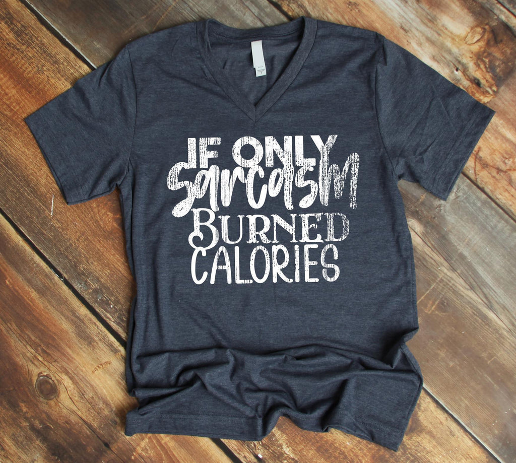If Only Sarcasm Burned Calories-Graphic Tee-Rustic Barn Boutique
