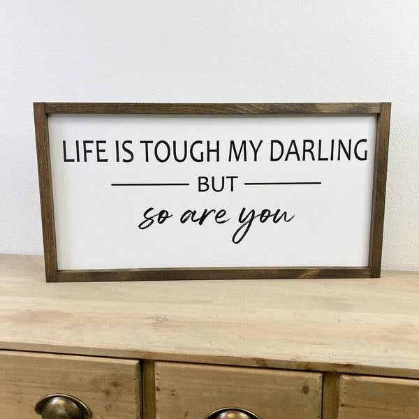 Life Is Tough Sign - Signastyle Boutique