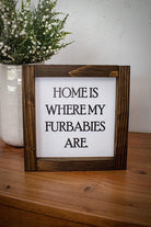 Home Is Where My Furbabies Are - Signastyle Boutique