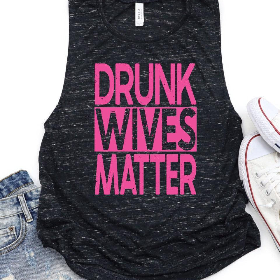Drunk Wives Matter - Signastyle Boutique
