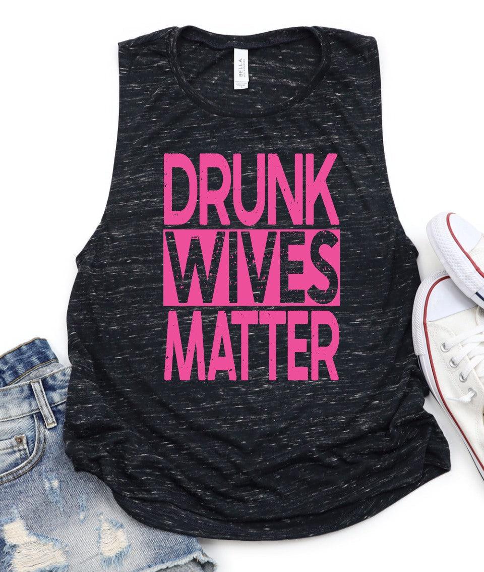 Drunk Wives Matter - Signastyle Boutique