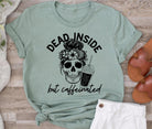 Dead Inside but caffeinated - Signastyle Boutique