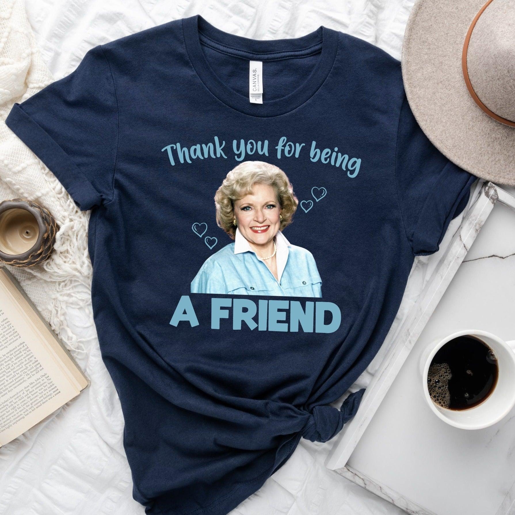Thank you for being a Friend Betty White - Signastyle Boutique