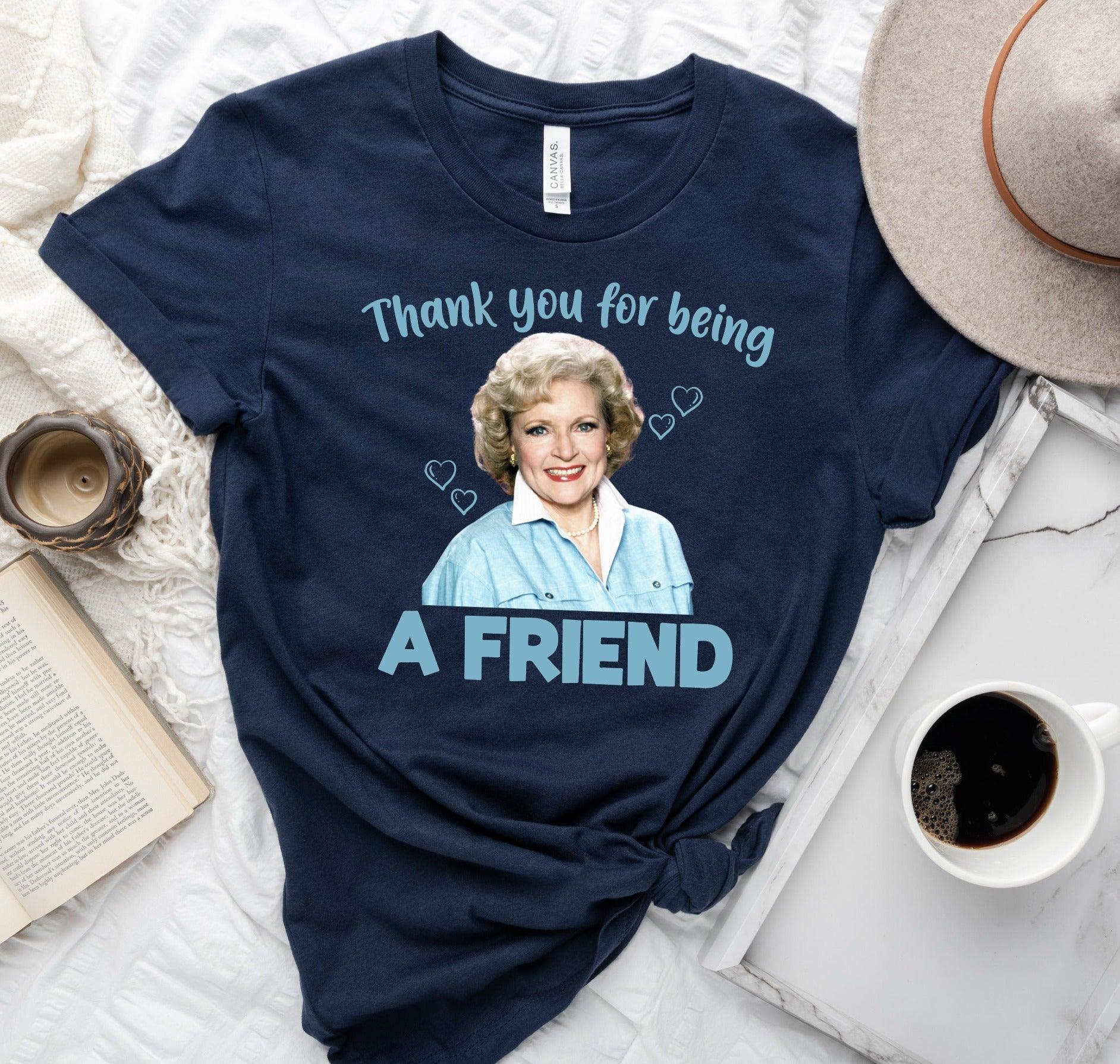 Thank you for being a Friend Betty White - Signastyle Boutique