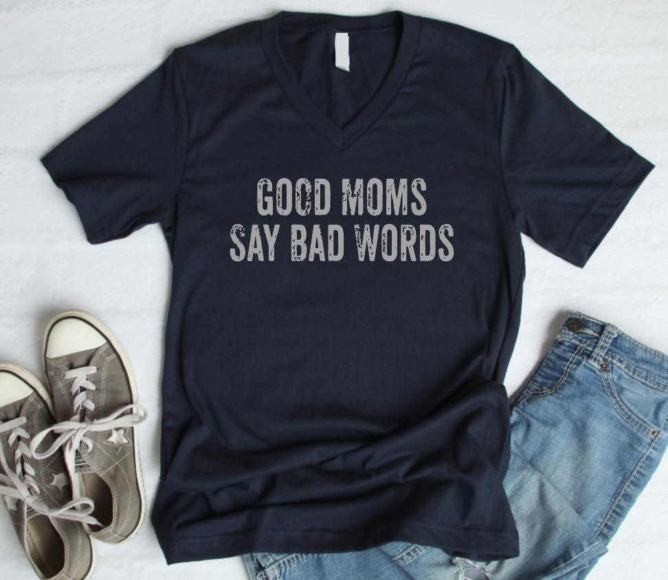 Good Moms Say bad words VNECK-Graphic Tee-Rustic Barn Boutique