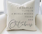 I'm so glad I live in a world...Octobers Pillow - Signastyle Boutique