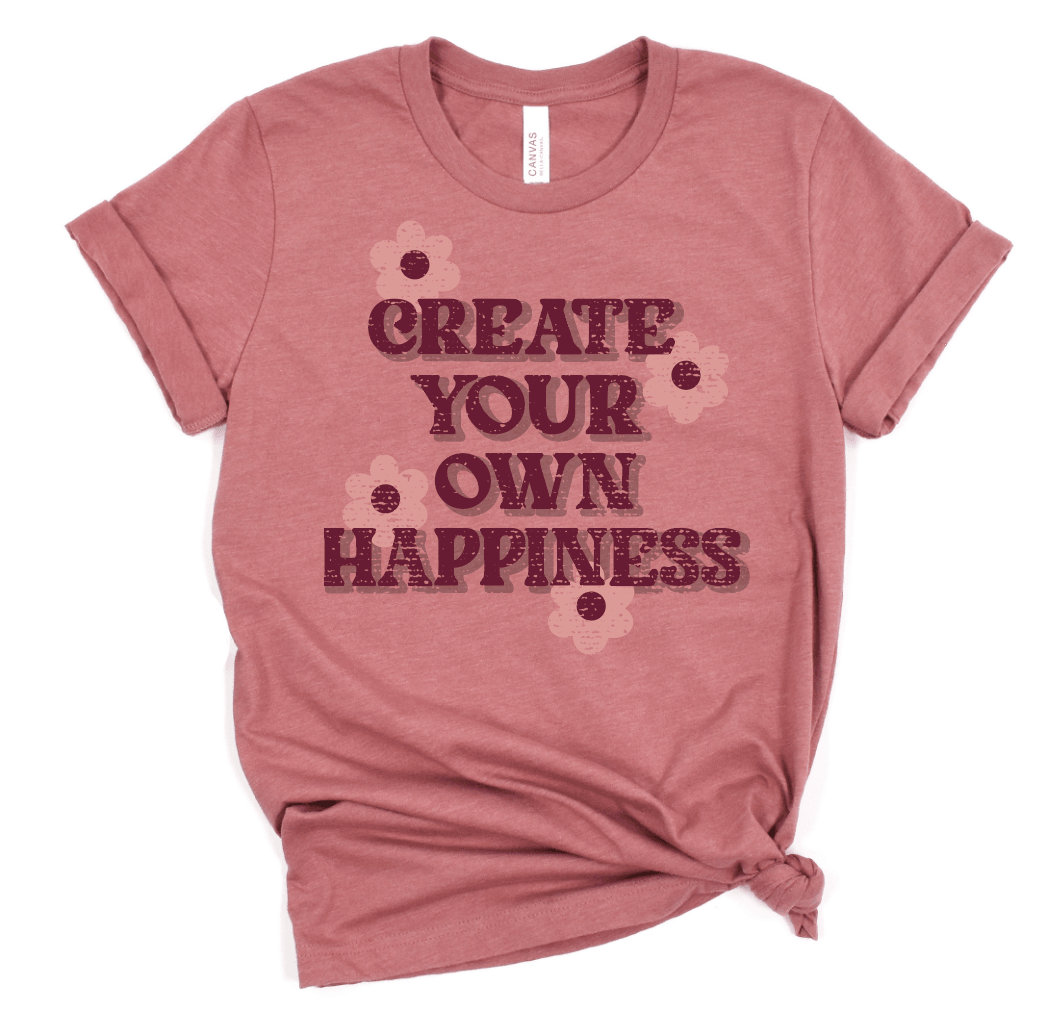 Create Your Own Happiness - Signastyle Boutique
