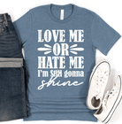 Love Me or Hate Me I'm Still Gonna Shine - Signastyle Boutique