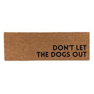 Doormat - Don't Let the Dogs Out - Signastyle Boutique
