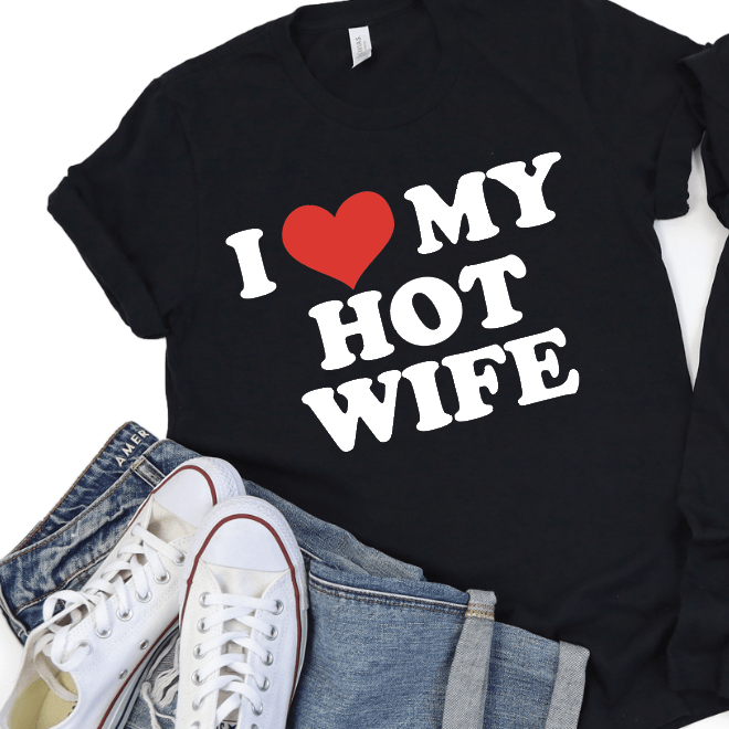 I ❤️ My Hot Wife - Signastyle Boutique