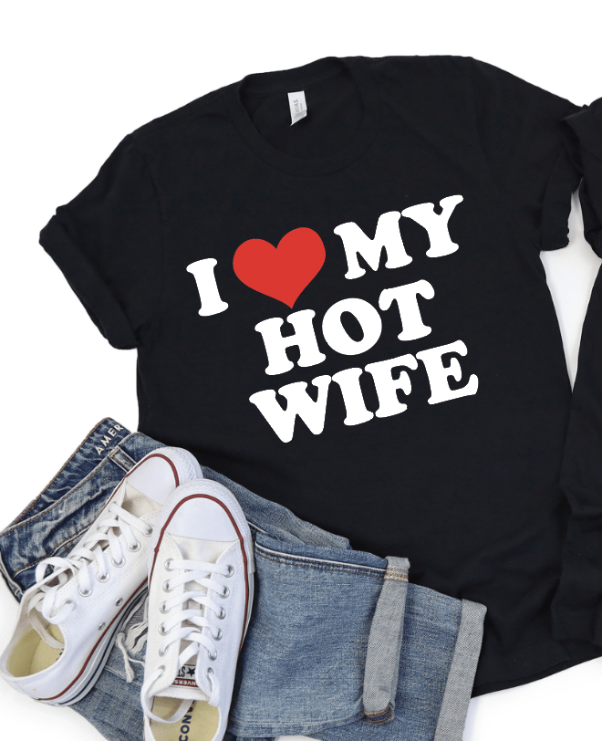I ❤️ My Hot Wife - Signastyle Boutique