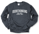 Overthinking All Day Every Day - Signastyle Boutique